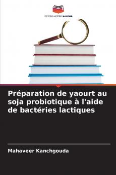 Préparation de yaourt au soja probiotique à l'aide de bactéries lactiques