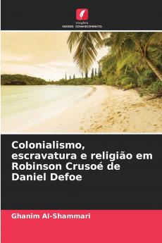 Colonialismo escravatura e religião em Robinson Crusoé de Daniel Defoe