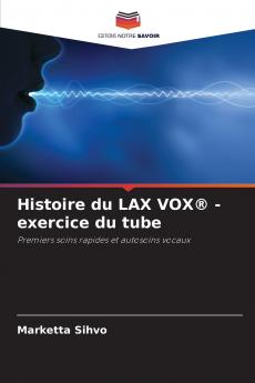 Histoire du LAX VOX® - exercice du tube