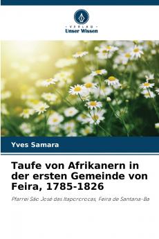 Taufe von Afrikanern in der ersten Gemeinde von Feira 1785-1826