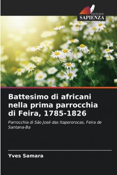 Battesimo di africani nella prima parrocchia di Feira 1785-1826
