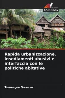 Rapida urbanizzazione insediamenti abusivi e interfaccia con le politiche abitative