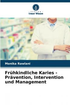 Frühkindliche Karies - Prävention Intervention und Management