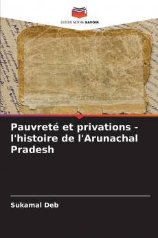 Pauvreté et privations - l'histoire de l'Arunachal Pradesh
