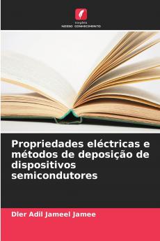 Propriedades eléctricas e métodos de deposição de dispositivos semicondutores