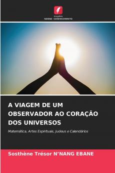 A VIAGEM DE UM OBSERVADOR AO CORAÇÃO DOS UNIVERSOS
