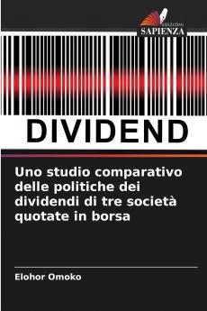 Uno studio comparativo delle politiche dei dividendi di tre società quotate in borsa