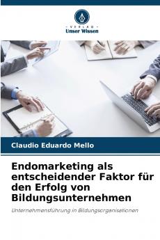 Endomarketing als entscheidender Faktor für den Erfolg von Bildungsunternehmen