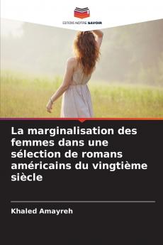 La marginalisation des femmes dans une sélection de romans américains du vingtième siècle