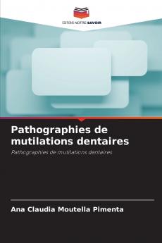 Pathographies de mutilations dentaires