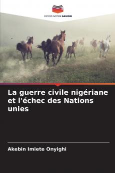 La guerre civile nigériane et l'échec des Nations unies