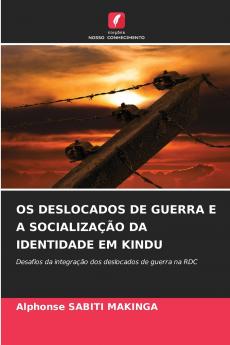 OS DESLOCADOS DE GUERRA E A SOCIALIZAÇÃO DA IDENTIDADE EM KINDU
