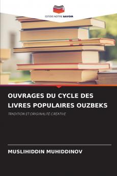 OUVRAGES DU CYCLE DES LIVRES POPULAIRES OUZBEKS