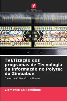 TVETização dos programas de Tecnologia da Informação no Polytec do Zimbabué