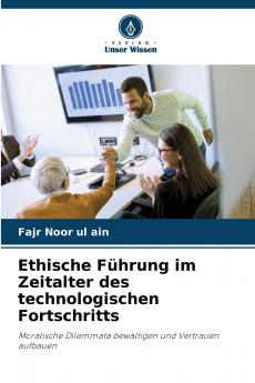 Ethische Führung im Zeitalter des technologischen Fortschritts