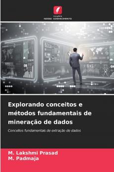 Explorando conceitos e métodos fundamentais de mineração de dados