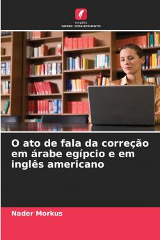 O ato de fala da correção em árabe egípcio e em inglês americano