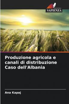 Produzione agricola e canali di distribuzione Caso dell'Albania