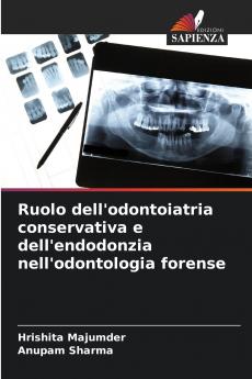 Ruolo dell'odontoiatria conservativa e dell'endodonzia nell'odontologia forense