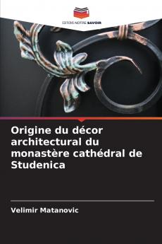 Origine du décor architectural du monastère cathédral de Studenica
