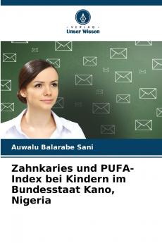 Zahnkaries und PUFA-Index bei Kindern im Bundesstaat Kano Nigeria