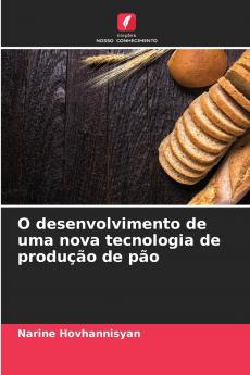 O desenvolvimento de uma nova tecnologia de produção de pão
