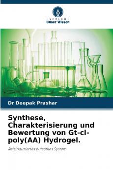 Synthese Charakterisierung und Bewertung von Gt-cl-poly(AA) Hydrogel.