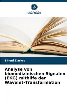 Analyse von biomedizinischen Signalen (EKG) mithilfe der Wavelet-Transformation