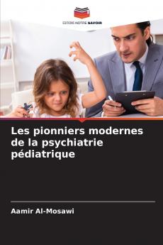 Les pionniers modernes de la psychiatrie pédiatrique