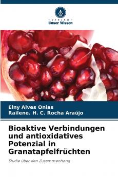 Bioaktive Verbindungen und antioxidatives Potenzial in Granatapfelfrüchten