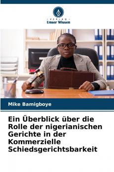 Ein Überblick über die Rolle der nigerianischen Gerichte in der Kommerzielle Schiedsgerichtsbarkeit