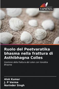 Ruolo del Peetvaratika bhasma nella frattura di Asthibhagna Colles