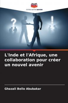 L'Inde et l'Afrique une collaboration pour créer un nouvel avenir