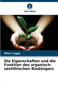 Die Eigenschaften und die Funktion des organisch-zeolithischen Biodüngers
