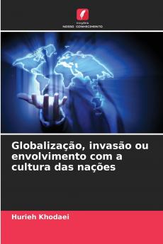 Globalização invasão ou envolvimento com a cultura das nações