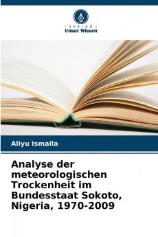 Analyse der meteorologischen Trockenheit im Bundesstaat Sokoto Nigeria 1970-2009
