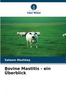 Bovine Mastitis - ein Überblick