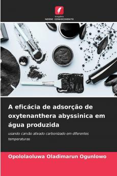 A eficácia de adsorção de oxytenanthera abyssinica em água produzida