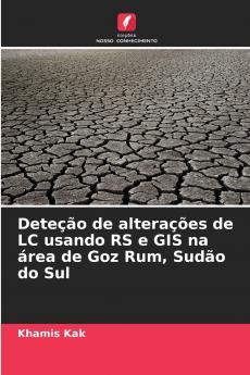 Deteção de alterações de LC usando RS e GIS na área de Goz Rum Sudão do Sul
