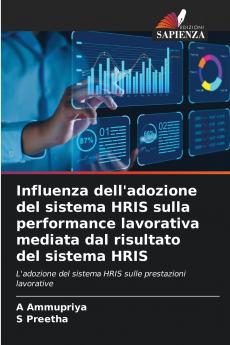 Influenza dell'adozione del sistema HRIS sulla performance lavorativa mediata dal risultato del sistema HRIS