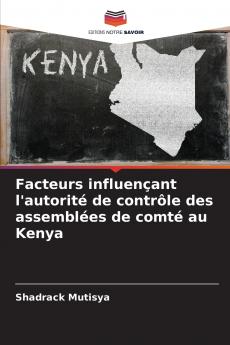 Facteurs influençant l'autorité de contrôle des assemblées de comté au Kenya