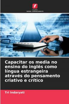 Capacitar os media no ensino do inglês como língua estrangeira através do pensamento criativo e crítico
