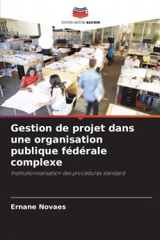 Gestion de projet dans une organisation publique fédérale complexe