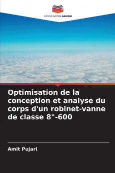 Optimisation de la conception et analyse du corps d'un robinet-vanne de classe 8-600