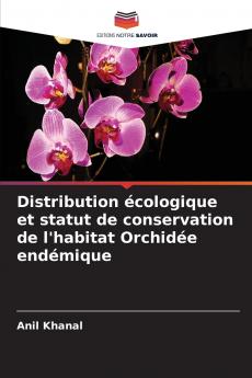 Distribution écologique et statut de conservation de l'habitat Orchidée endémique