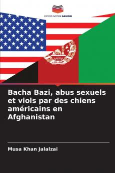 Bacha Bazi abus sexuels et viols par des chiens américains en Afghanistan