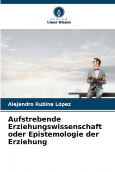 Aufstrebende Erziehungswissenschaft oder Epistemologie der Erziehung
