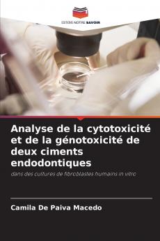 Analyse de la cytotoxicité et de la génotoxicité de deux ciments endodontiques