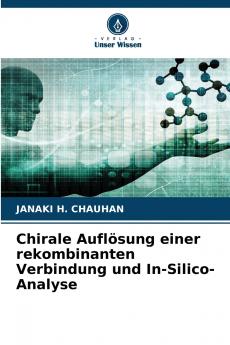 Chirale Auflösung einer rekombinanten Verbindung und In-Silico-Analyse