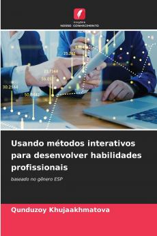 Usando métodos interativos para desenvolver habilidades profissionais